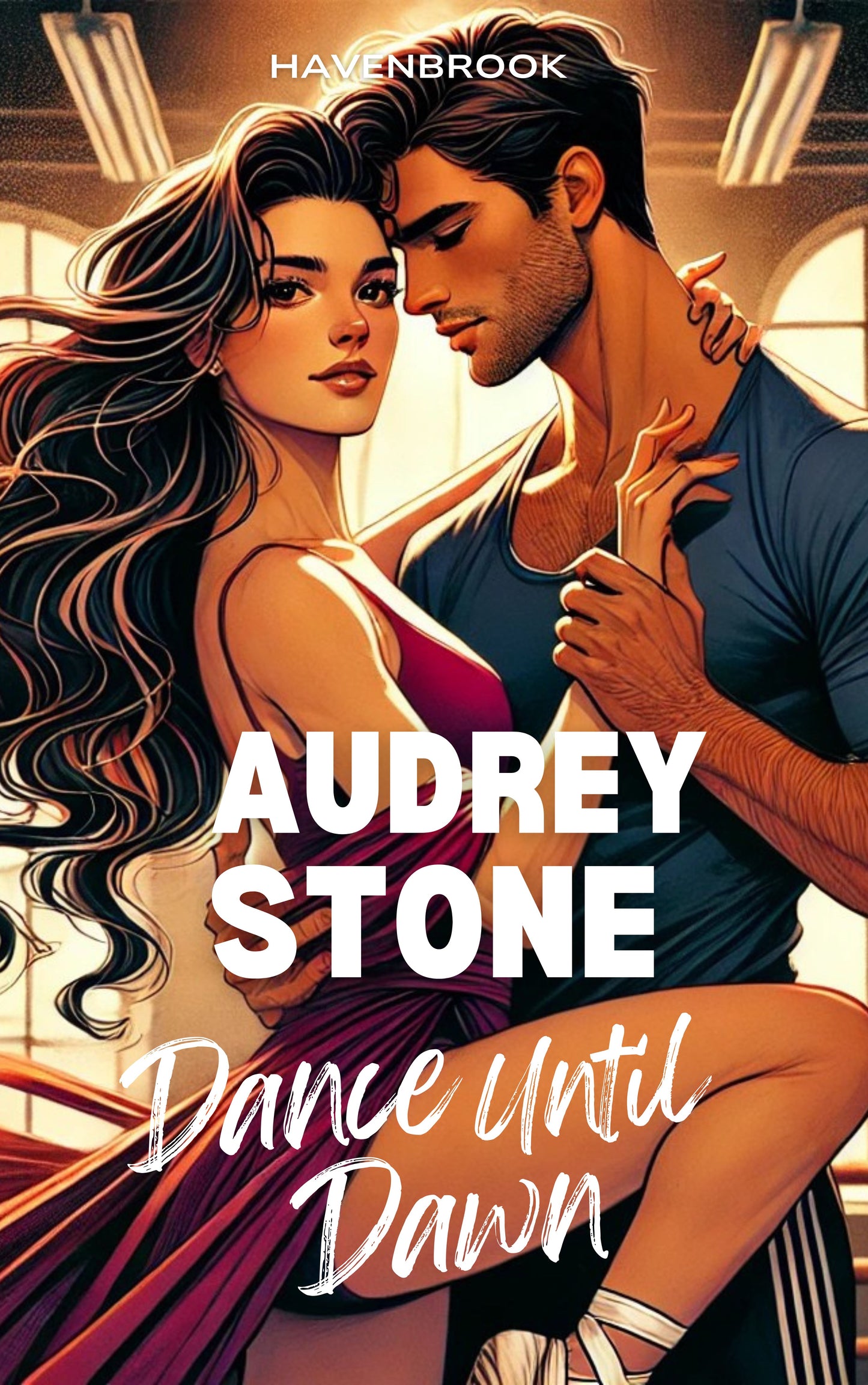 Dance Until Dawn - The Havenbrook Romance Series by Audrey Stone - Book 23