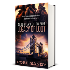 Legacy of Loot: Daughters of Empire Series, Rose Sandy, Book 1