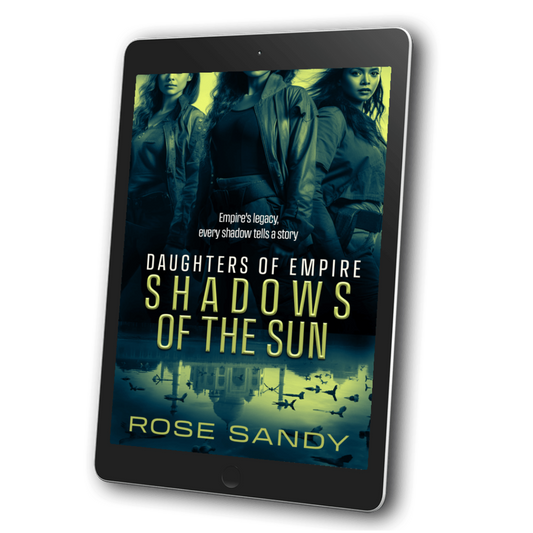 Shadows of the Sun: Daughters of Empire Series, Rose Sandy, Book 3