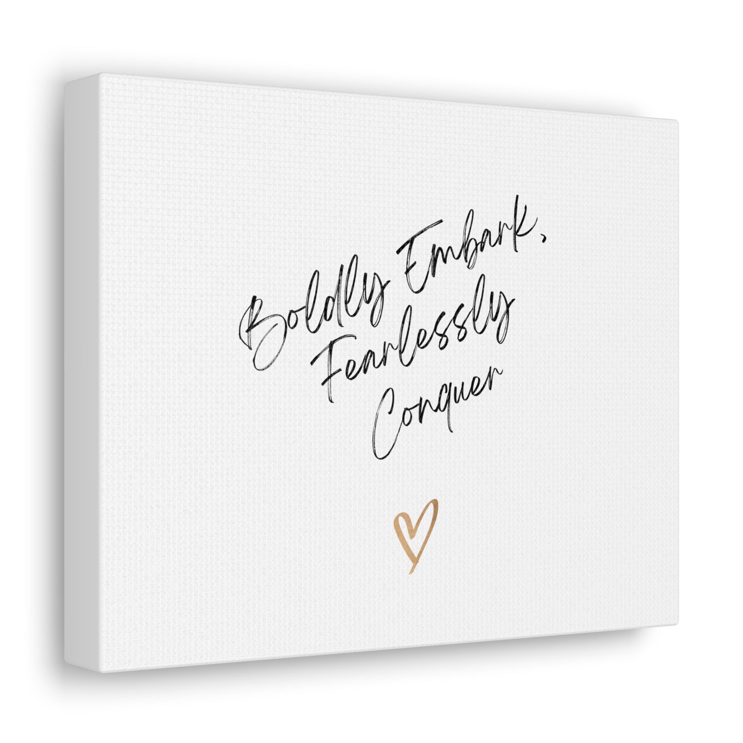 Boldly Embark, Fearlessly Conquer Canvas Gallery Wraps