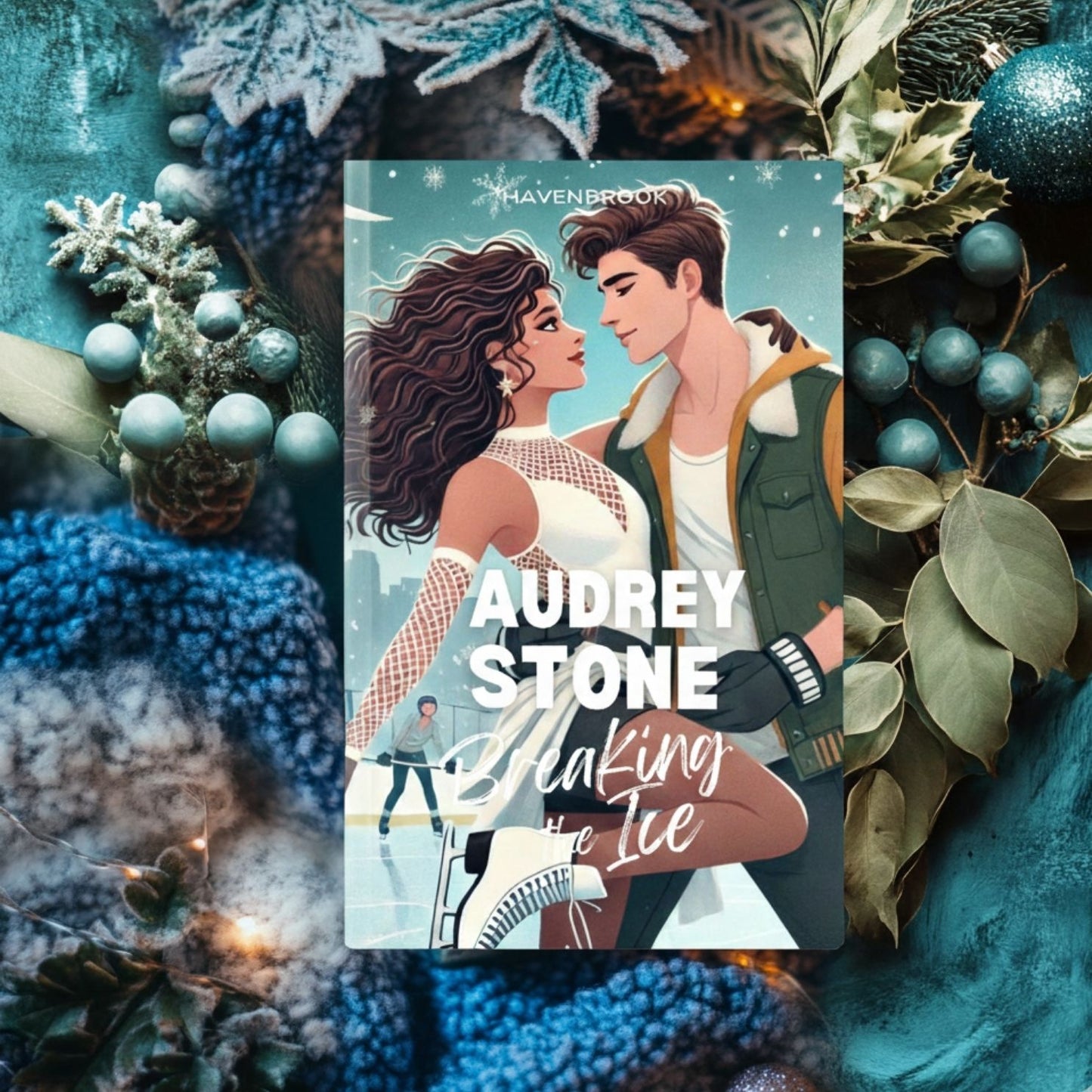 Breaking the Ice: The Audrey Stone Havenbrook Romance Series, Book 26