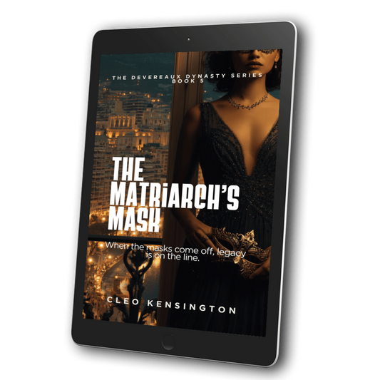 The Matriarch’s Mask: The Devereaux Dynasty Series, Book 5 - Cleo Kensington