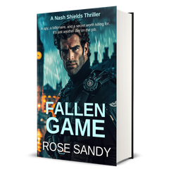 Fallen Game: The Nash Shields Thrillers, Rose Sandy, Book 2