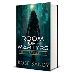 The Decrypter: The Room of Martyrs: Rose Sandy, Calla Cress Decrypter Thriller Series, Book 13
