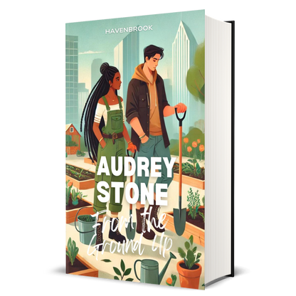 From the Ground Up: Audrey Stone, The Audrey Stone (Havenbrook) Romances, Book 29