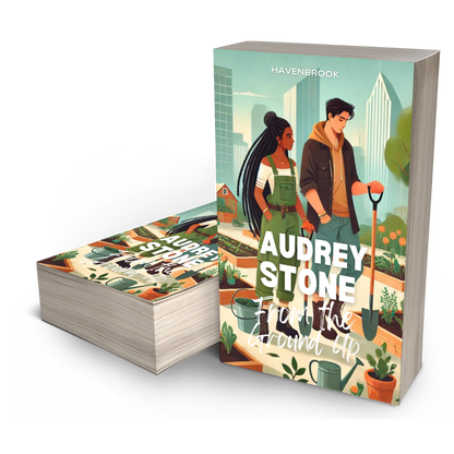 From the Ground Up: Audrey Stone, The Audrey Stone (Havenbrook) Romances, Book 29