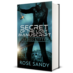 The Decrypter: Secret of the Lost Manuscript: Rose Sandy, Calla Cress Decrypter Thriller Series, Book 1