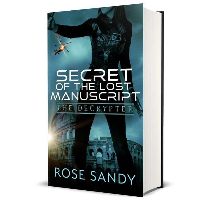 The Decrypter: Secret of the Lost Manuscript: Rose Sandy, Calla Cress Decrypter Thriller Series, Book 1