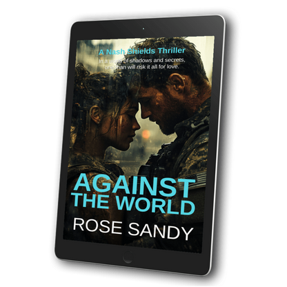 Against the World: The Nash Shields Thrillers, Rose Sandy, Book 4
