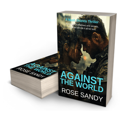 Against the World: The Nash Shields Thrillers, Rose Sandy, Book 4