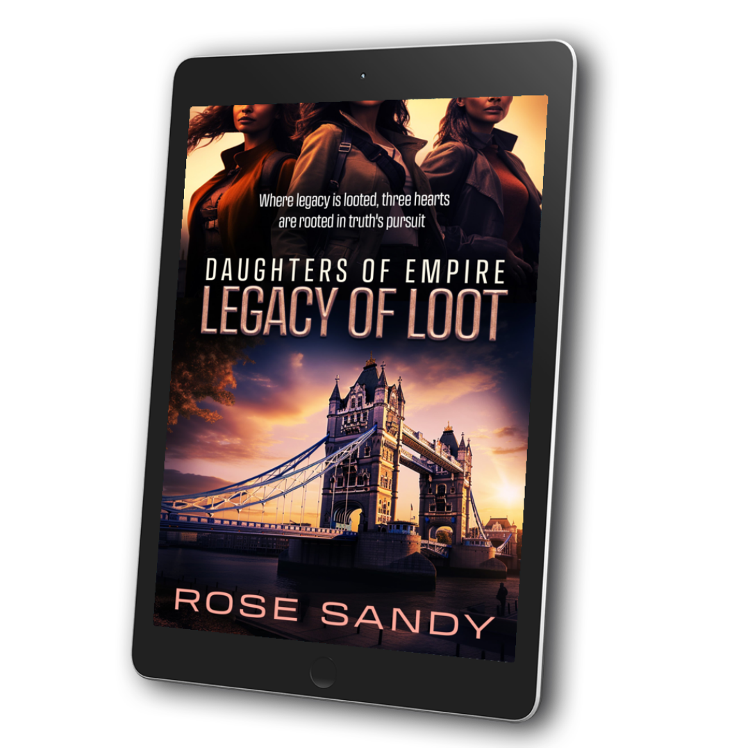 Legacy of Loot: Daughters of Empire Series, Rose Sandy, Book 1
