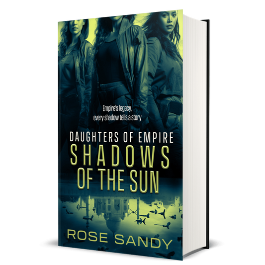 Shadows of the Sun: Daughters of Empire Series, Rose Sandy, Book 3