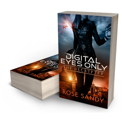 The Decrypter: Digital Eyes Only: Rose Sandy, Calla Cress Decrypter Thriller Series, Book 3