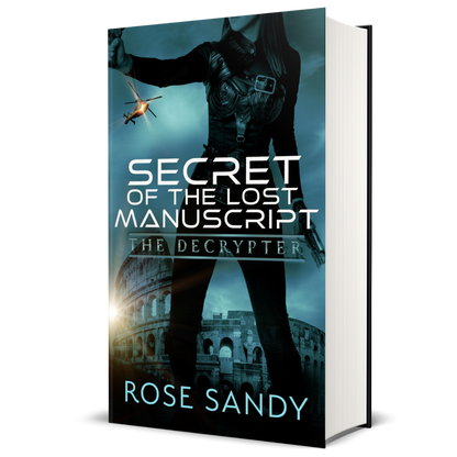 The Decrypter: Secret of the Lost Manuscript: Rose Sandy, Calla Cress Decrypter Thriller Series, Book 1