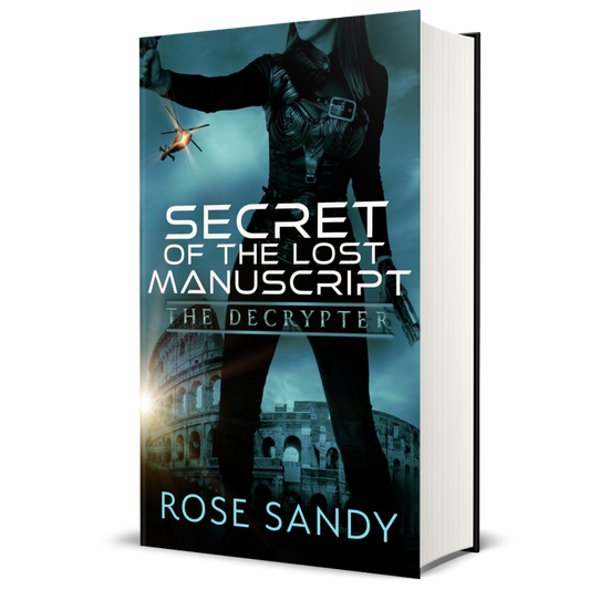 The Decrypter: Secret of the Lost Manuscript: Rose Sandy, Calla Cress Decrypter Thriller Series, Book 1