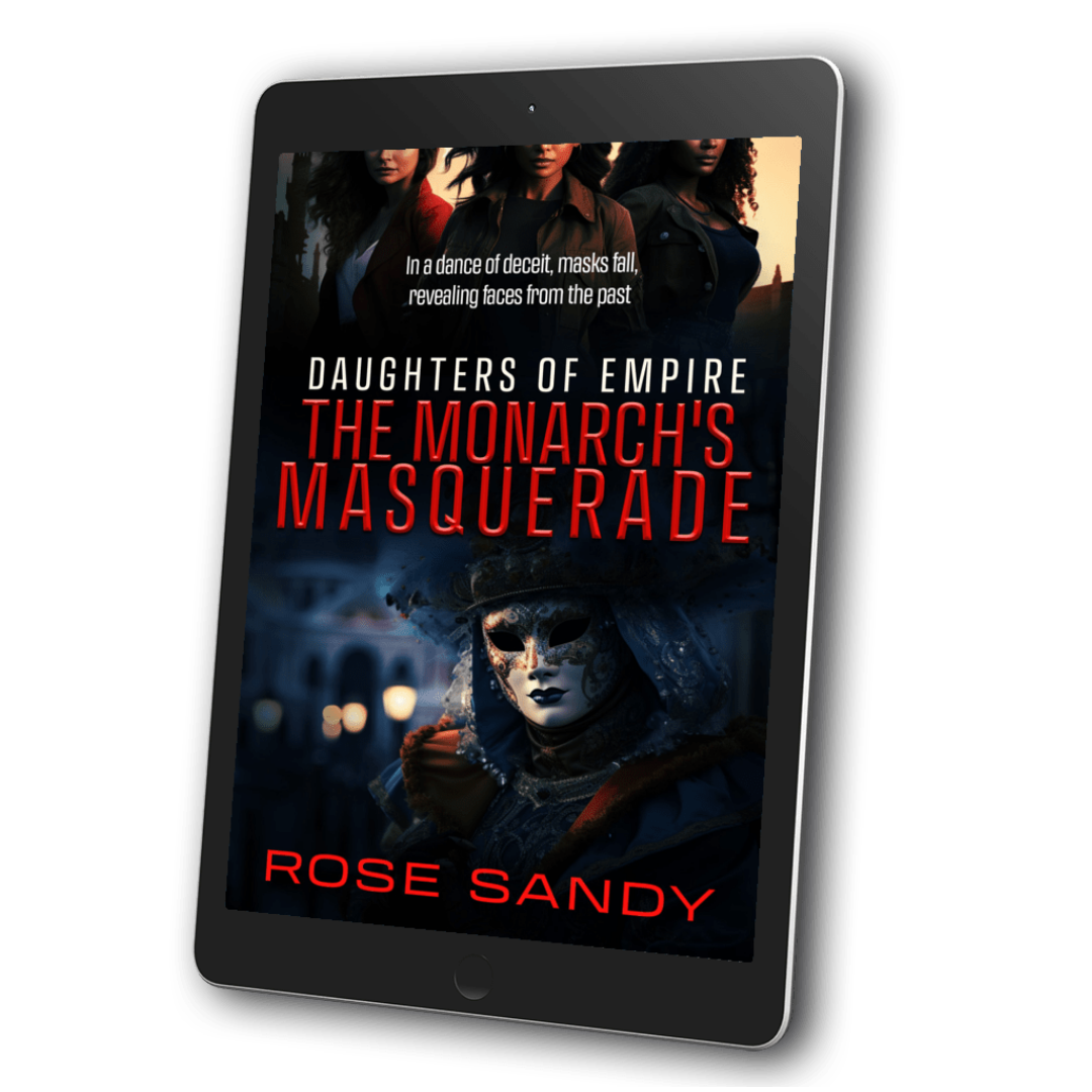 The Monarch's Masquerade: Daughters of Empire Series, Rose Sandy, Book 8